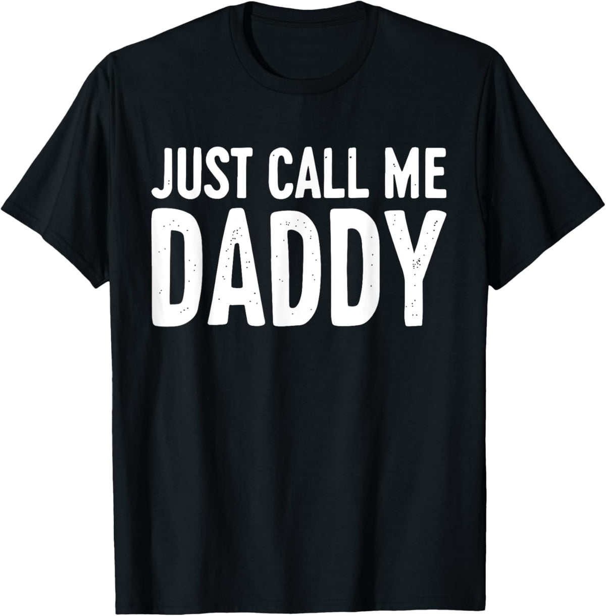 Just Call Me Daddy Shirt Dad Men Fathers Day