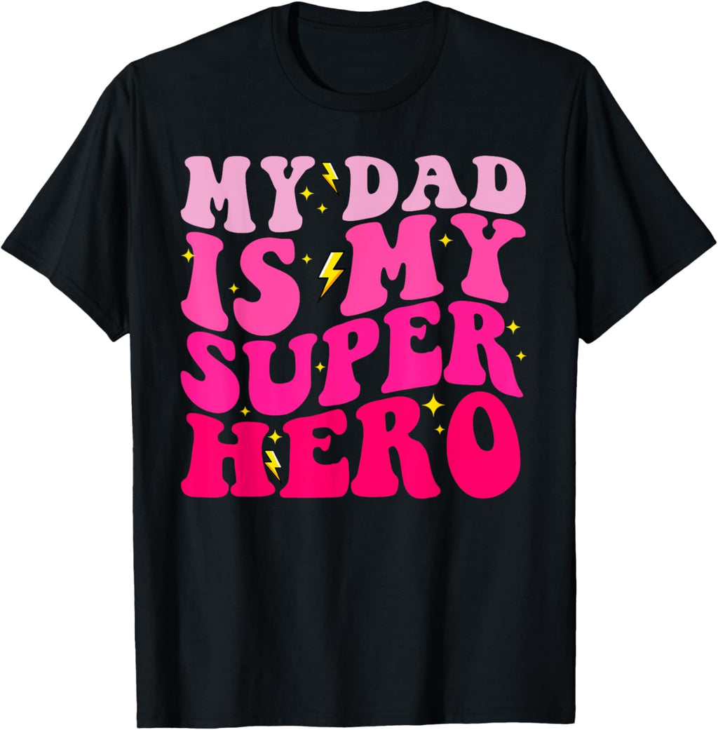 Daughter Father's Day Shirt My Dad Is My Superhero Girls