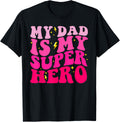 Daughter Father's Day Shirt My Dad Is My Superhero Girls