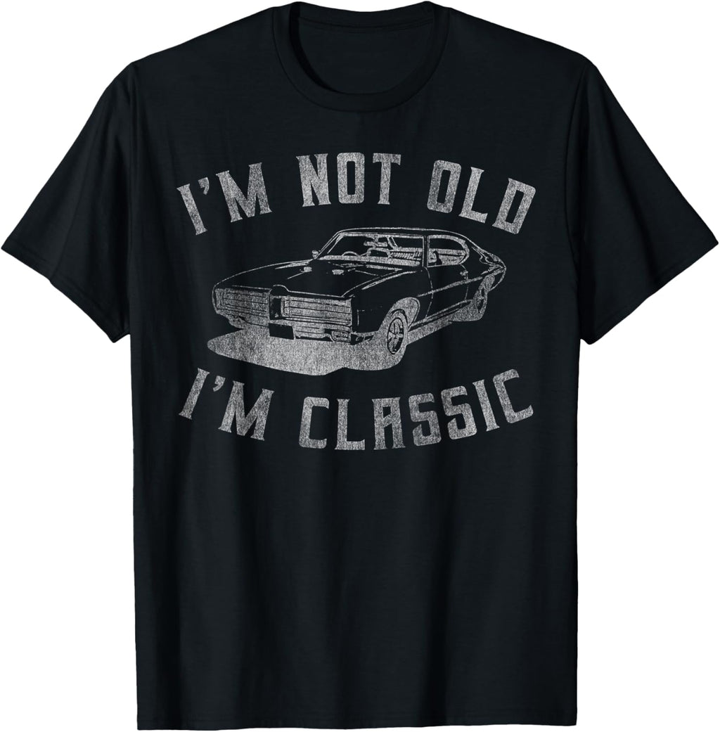 I'm Not Old I'm Classic Funny Car Graphic - Mens & Womens Short Sleeve