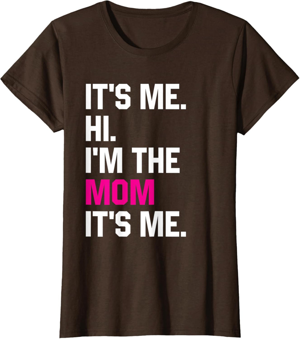Mothers Day Funny Its Me Hi Im The Mom Its Me