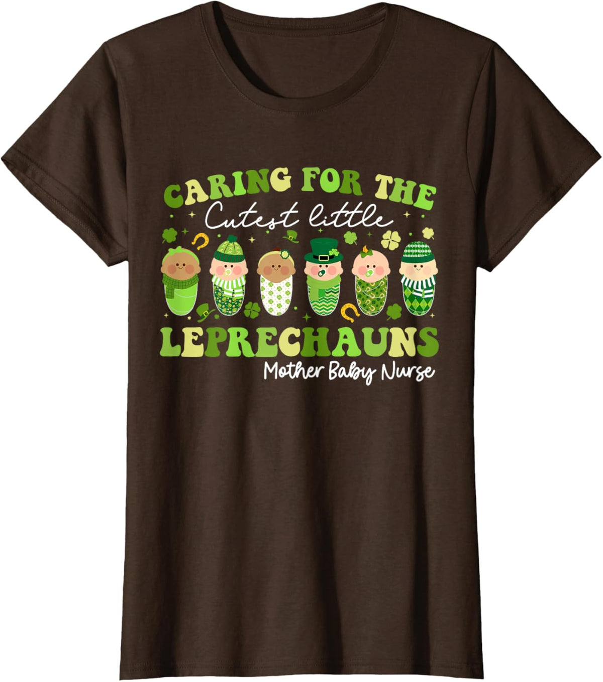 Care For Little Leprechauns Mother Baby Nurse St Patricks Mother Shirt