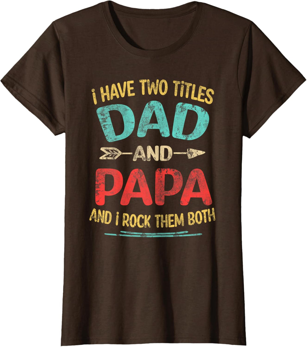 I Have Two Titles Dad And Papa Funny Father's Day Dad Gift