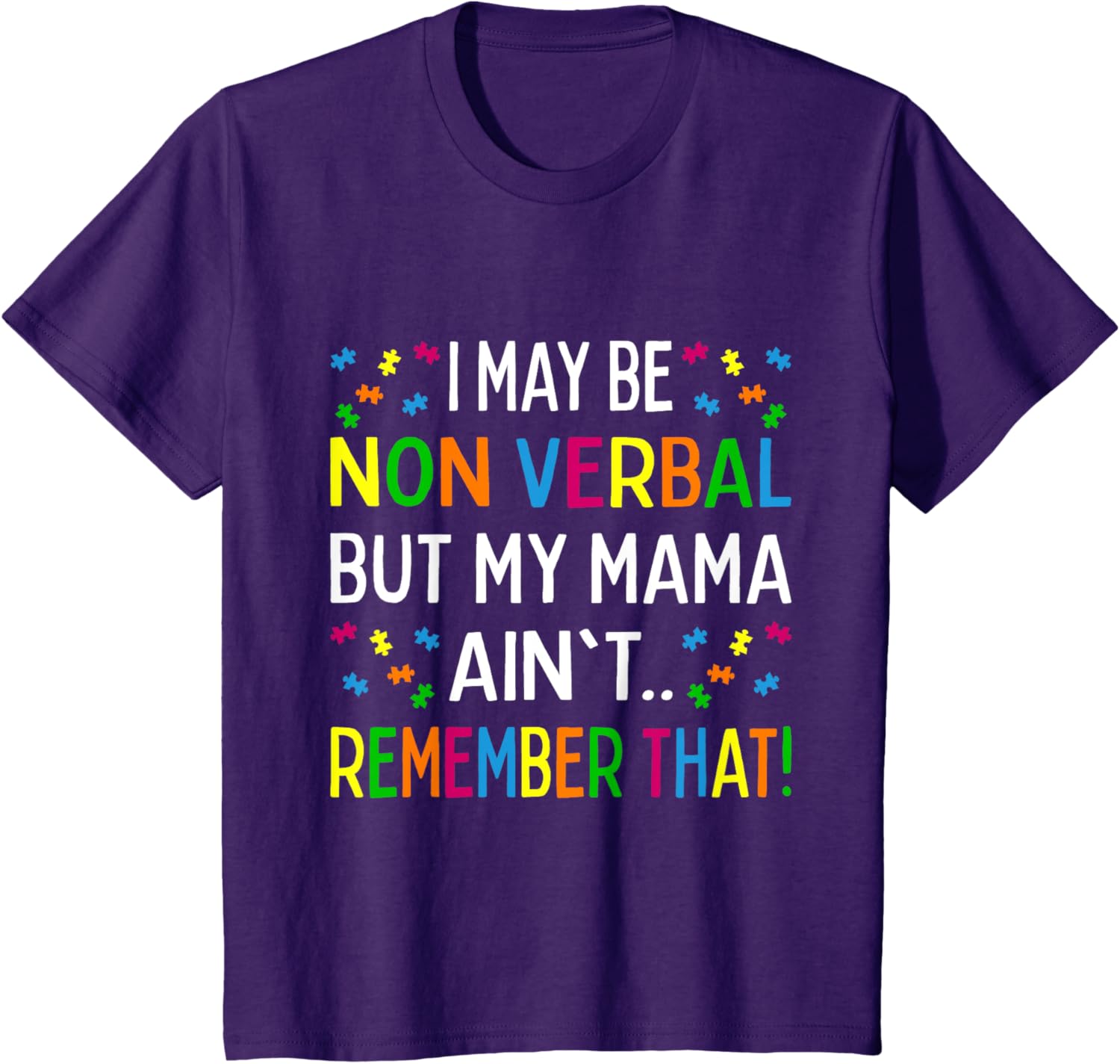 I May Be Non Verbal But My Mama Ain't Remember That Autism