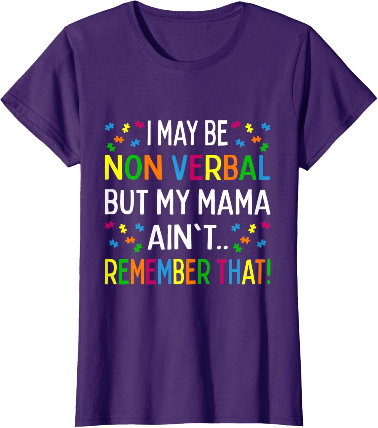 I May Be Non Verbal But My Mama Ain't Remember That Autism