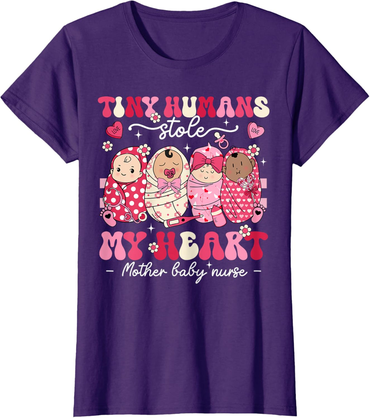 Mother Baby Nurse Tiny Humans Stole My Heart Valentines Day Mother Shirt