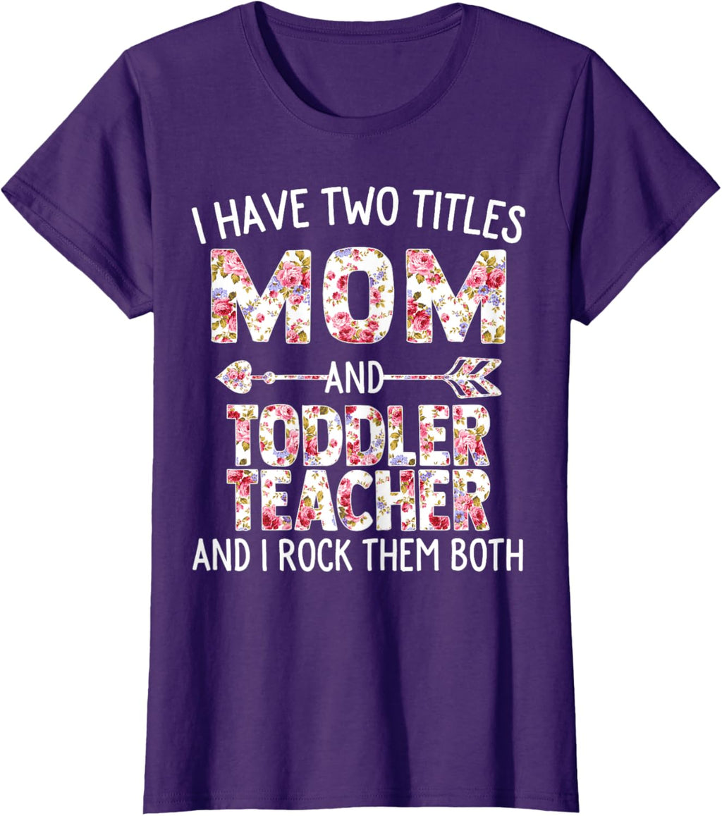 I Have Two Titles Mom & Toddler Teacher Mothers Day Flower