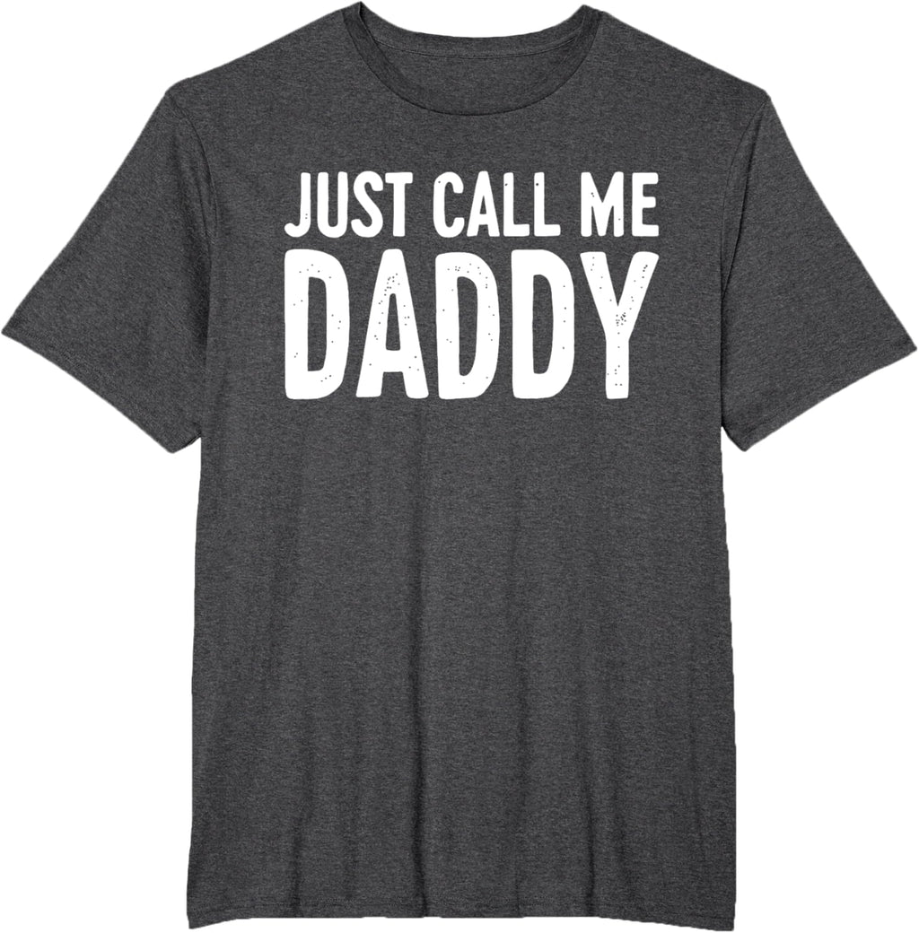 Just Call Me Daddy Shirt Dad Men Fathers Day