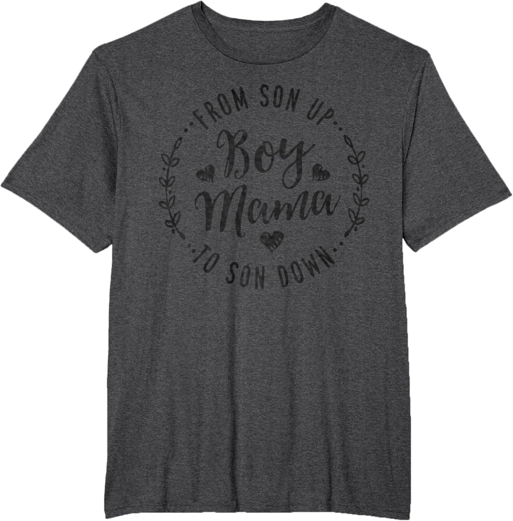 Boy Mama From Son Up To Sun Down Mother's Day Funny Mom Mother Shirt