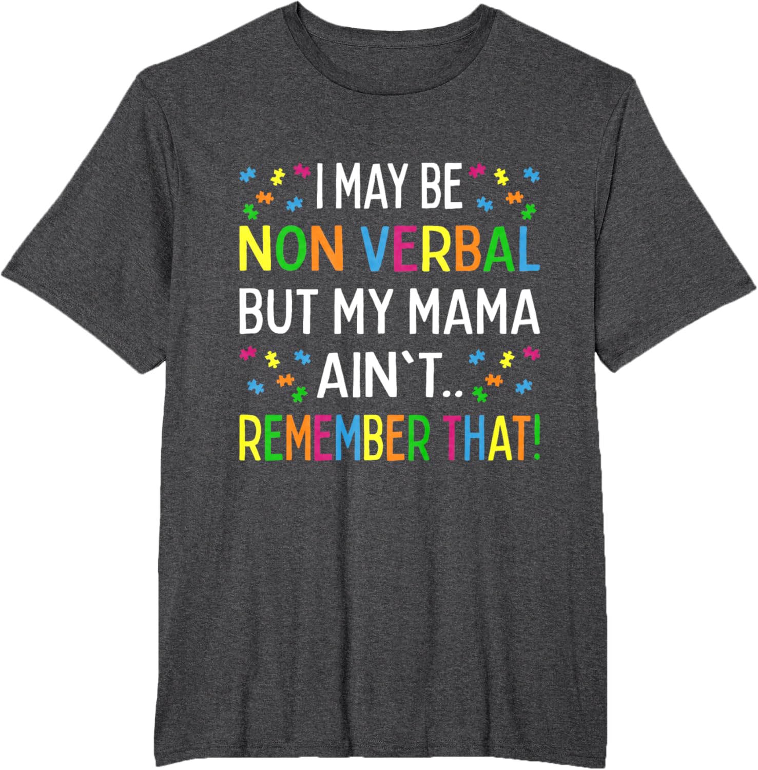 I May Be Non Verbal But My Mama Ain't Remember That Autism