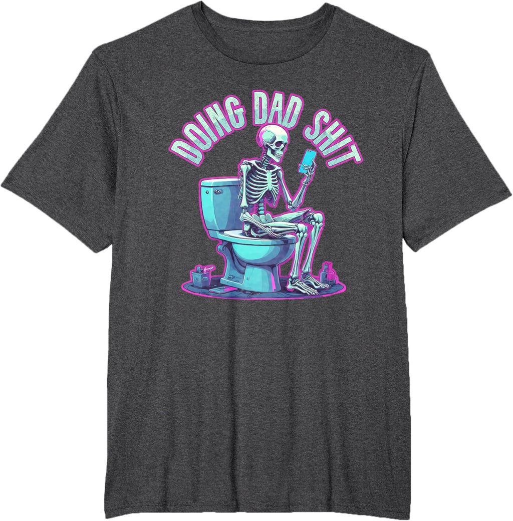 Doing Dad Shit Dad Skeleton Joke Funny Father's Day