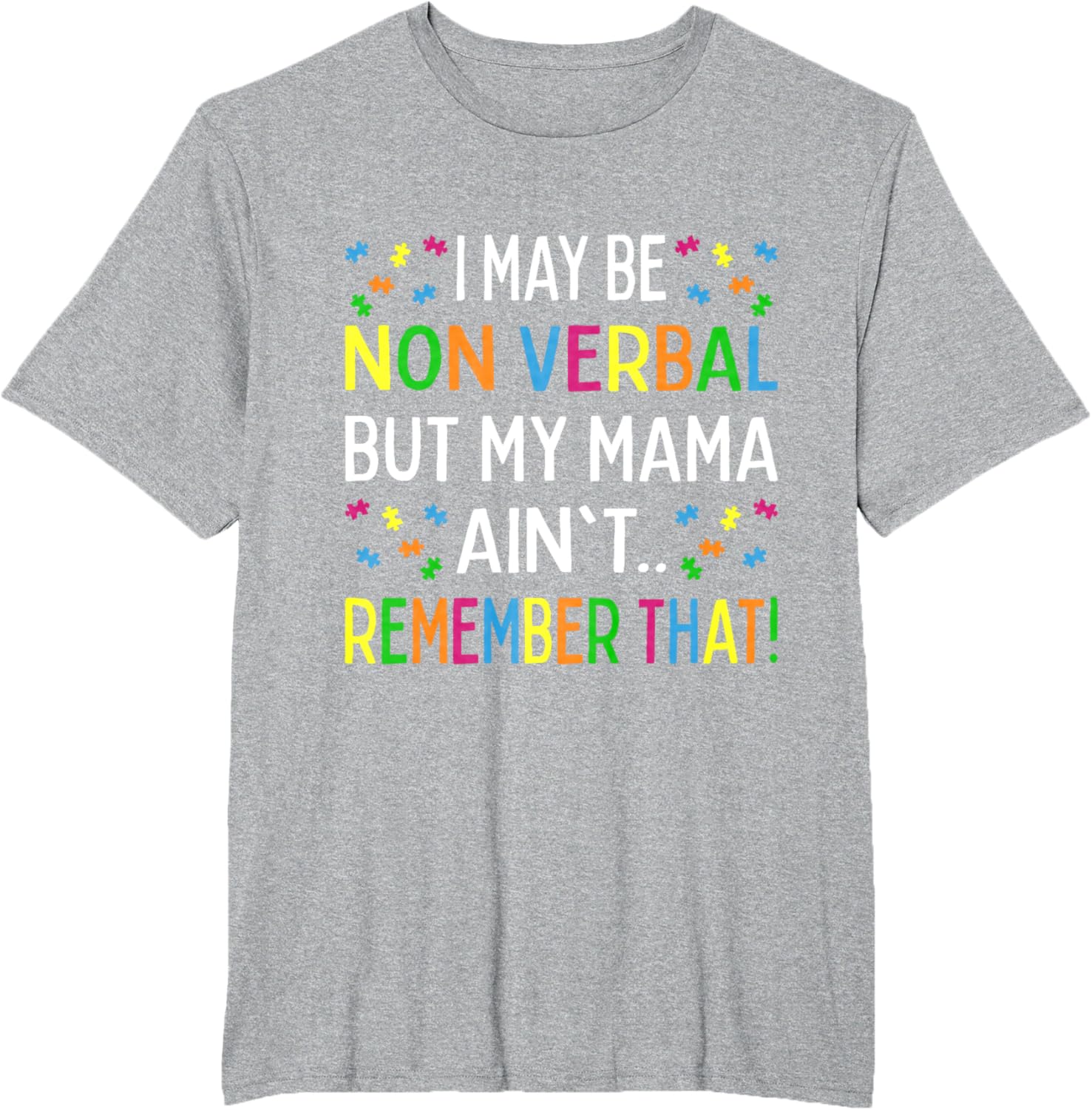 I May Be Non Verbal But My Mama Ain't Remember That Autism