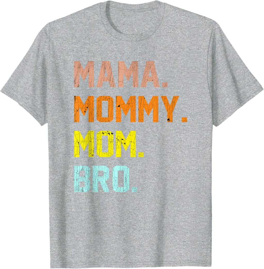 Mama Mommy Mom Bro Mothers Day