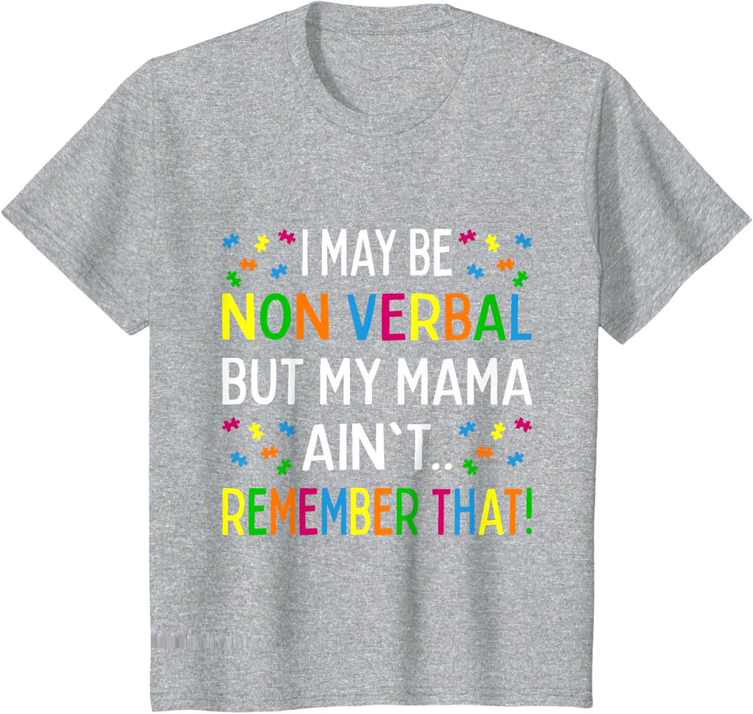 I May Be Non Verbal But My Mama Ain't Remember That Autism