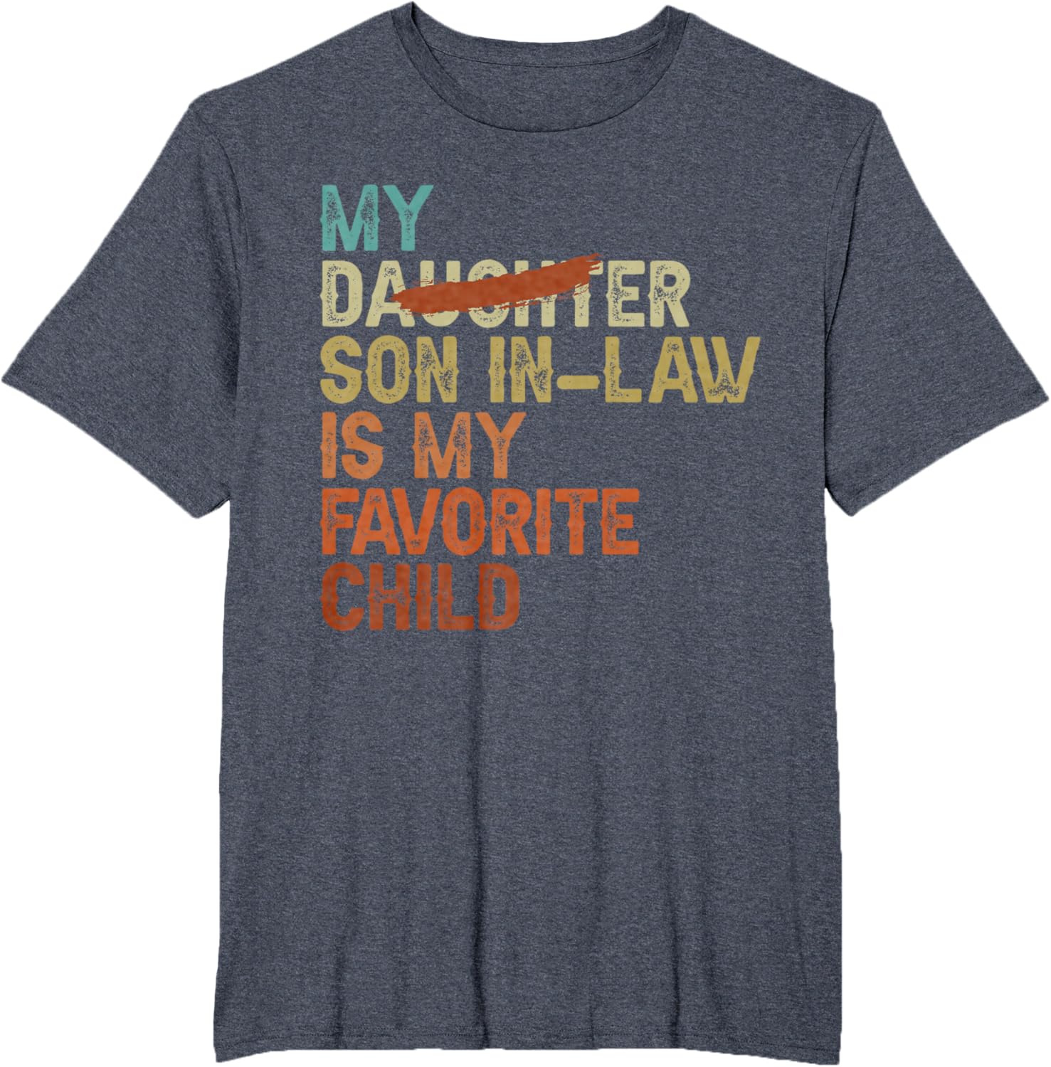 My Son In Law Is My Favorite Child Funny - Replaced Daughter